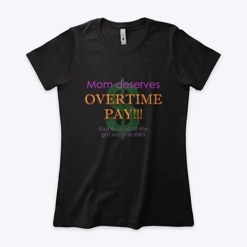 Mom deserves overtime pay