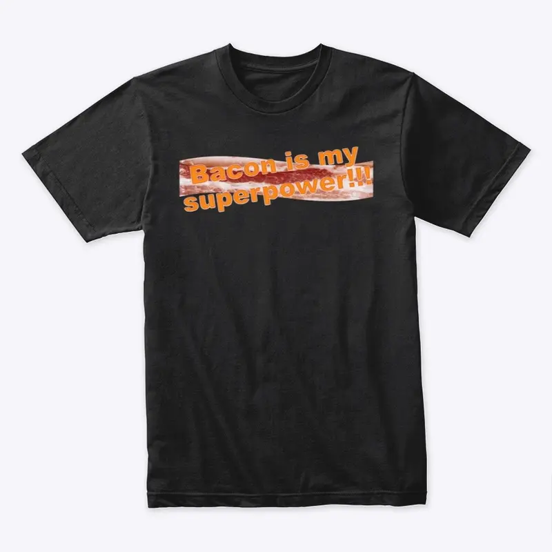 TAM Tees: Bacon is my Superpower